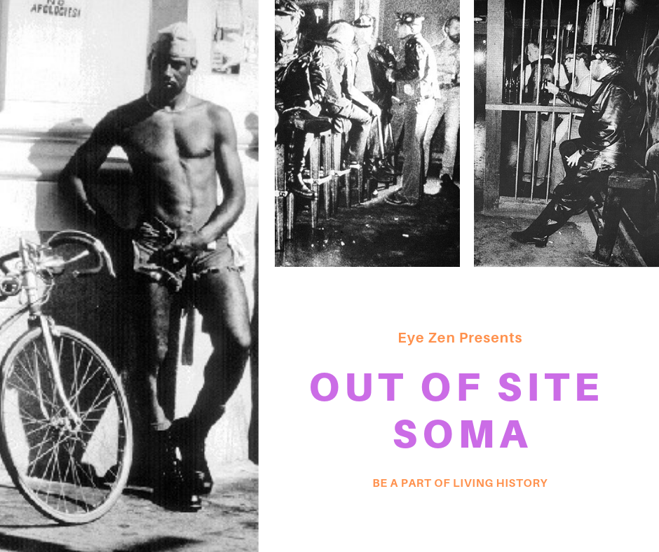 A collage of black and white photographs of the leather scene in San Francisco in the 1960s, image text reads Eye Zen Presents Out of Site SOMA, be a part of living history